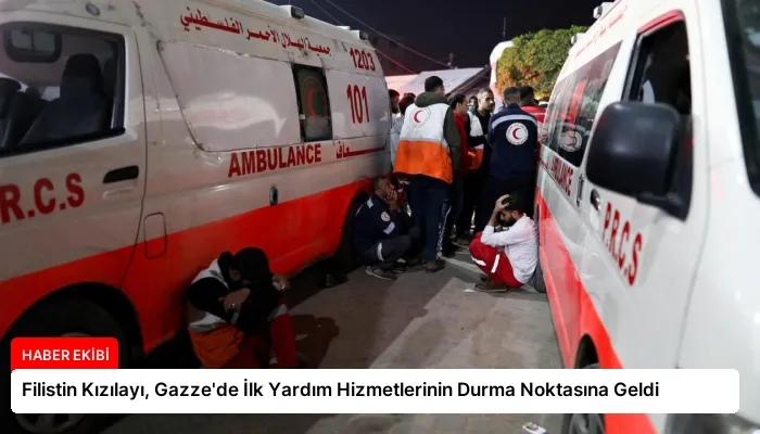 Filistin Kızılayı, Gazze’de İlk Yardım Hizmetlerinin Durma Noktasına Geldi