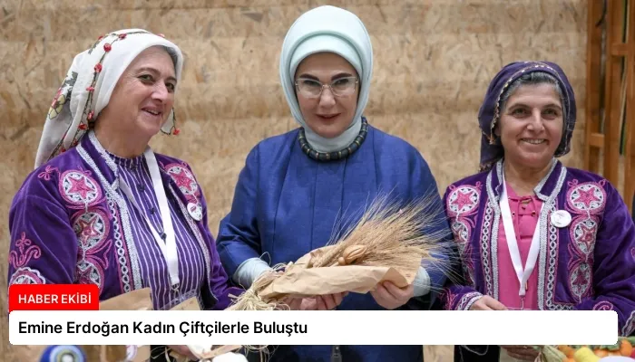 Emine Erdoğan Kadın Çiftçilerle Buluştu