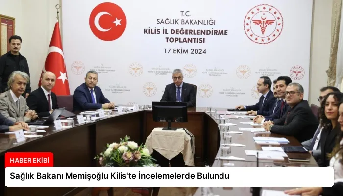 Sağlık Bakanı Memişoğlu Kilis’te İncelemelerde Bulundu