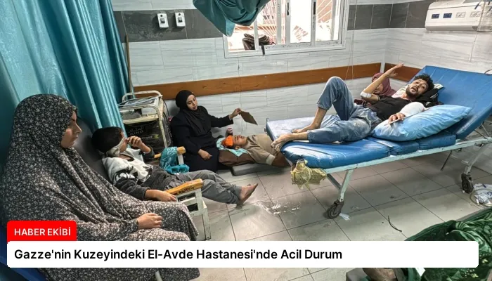 Gazze’nin Kuzeyindeki El-Avde Hastanesi’nde Acil Durum