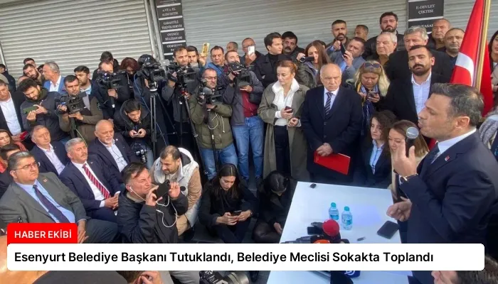 Esenyurt Belediye Başkanı Tutuklandı, Belediye Meclisi Sokakta Toplandı