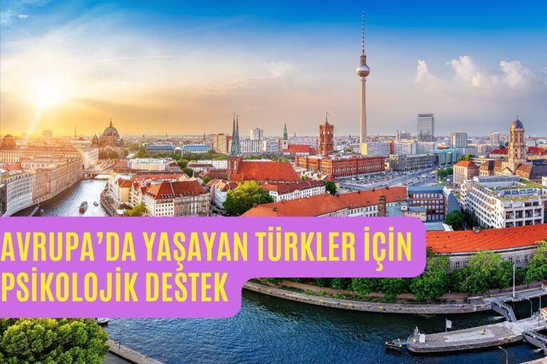 Avrupa’da Yaşayan Türkler için Psikolojik Destek