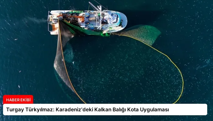 Turgay Türkyılmaz: Karadeniz’deki Kalkan Balığı Kota Uygulaması