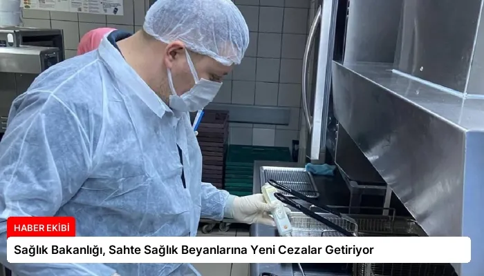 Sağlık Bakanlığı, Sahte Sağlık Beyanlarına Yeni Cezalar Getiriyor