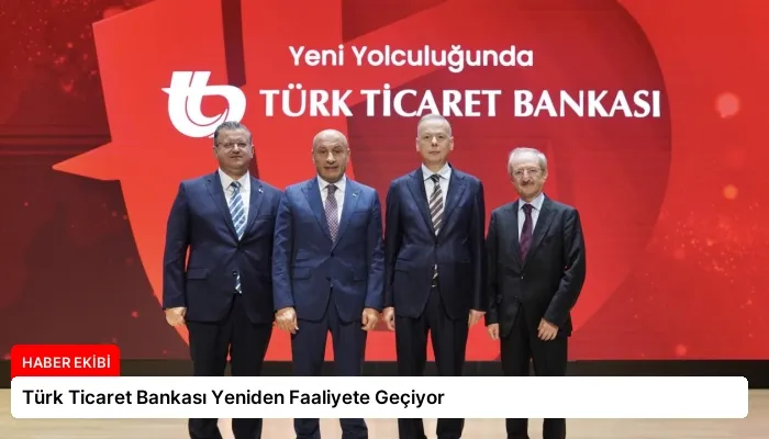 Türk Ticaret Bankası Yeniden Faaliyete Geçiyor