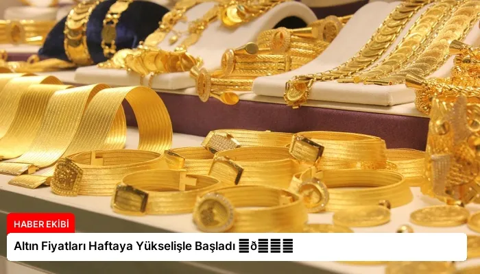 Altın Fiyatları Haftaya Yükselişle Başladı ⏬👇