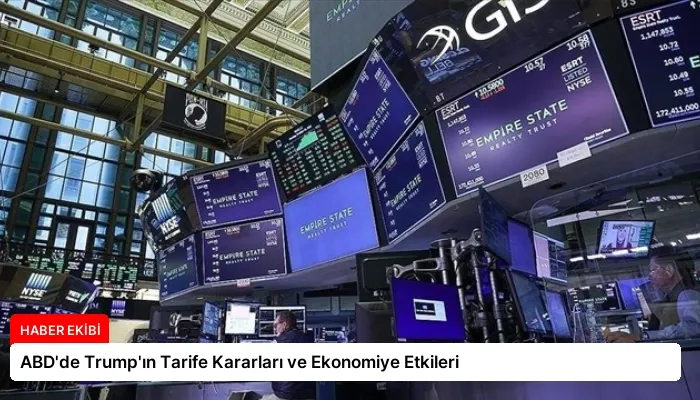 ABD’de Trump’ın Tarife Kararları ve Ekonomiye Etkileri
