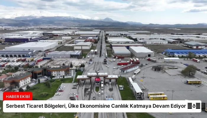 Serbest Ticaret Bölgeleri, Ülke Ekonomisine Canlılık Katmaya Devam Ediyor ⏬👇