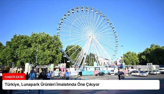 Türkiye, Lunapark Ürünleri İmalatında Öne Çıkıyor