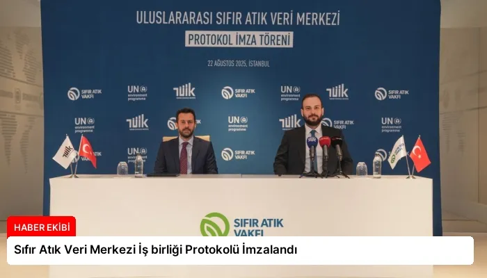 Sıfır Atık Veri Merkezi İş birliği Protokolü İmzalandı