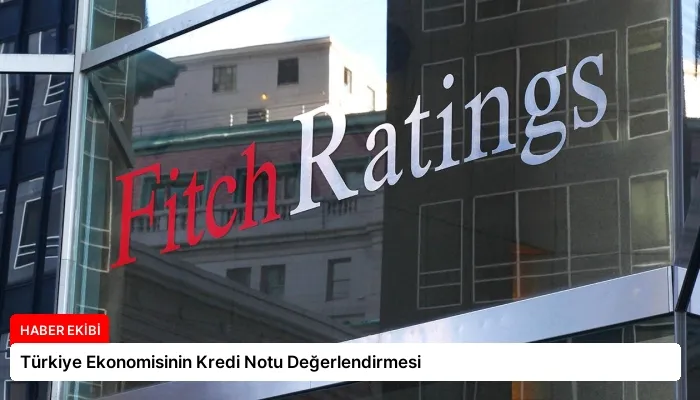 Türkiye Ekonomisinin Kredi Notu Değerlendirmesi