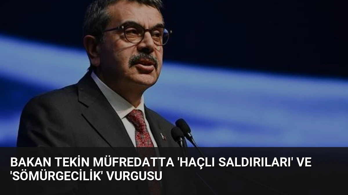 Bakan Tekin Müfredatta ‘Haçlı Saldırıları’ ve ‘Sömürgecilik’ Vurgusu