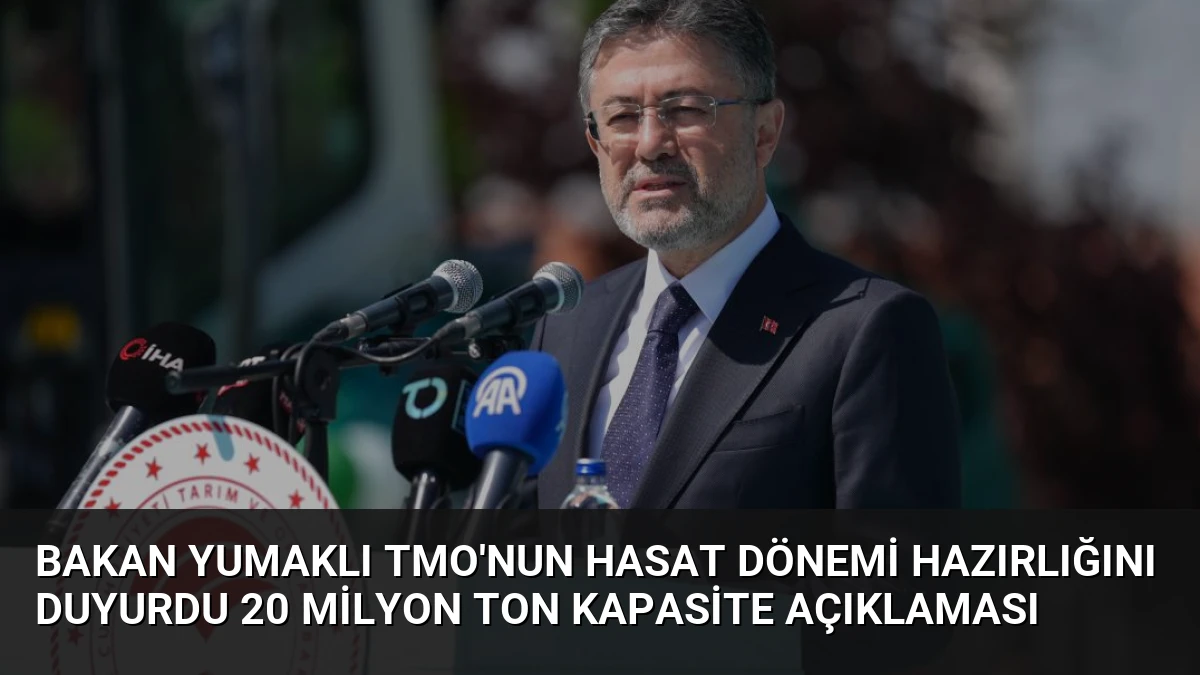 Bakan Yumaklı TMO’nun Hasat Dönemi Hazırlığını Duyurdu 20 Milyon Ton Kapasite Açıklaması