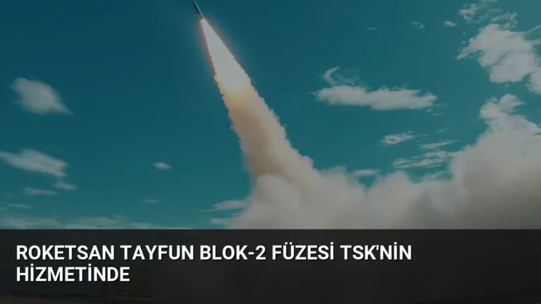 Roketsan Tayfun Blok-2 Füzesi TSK’nin Hizmetinde