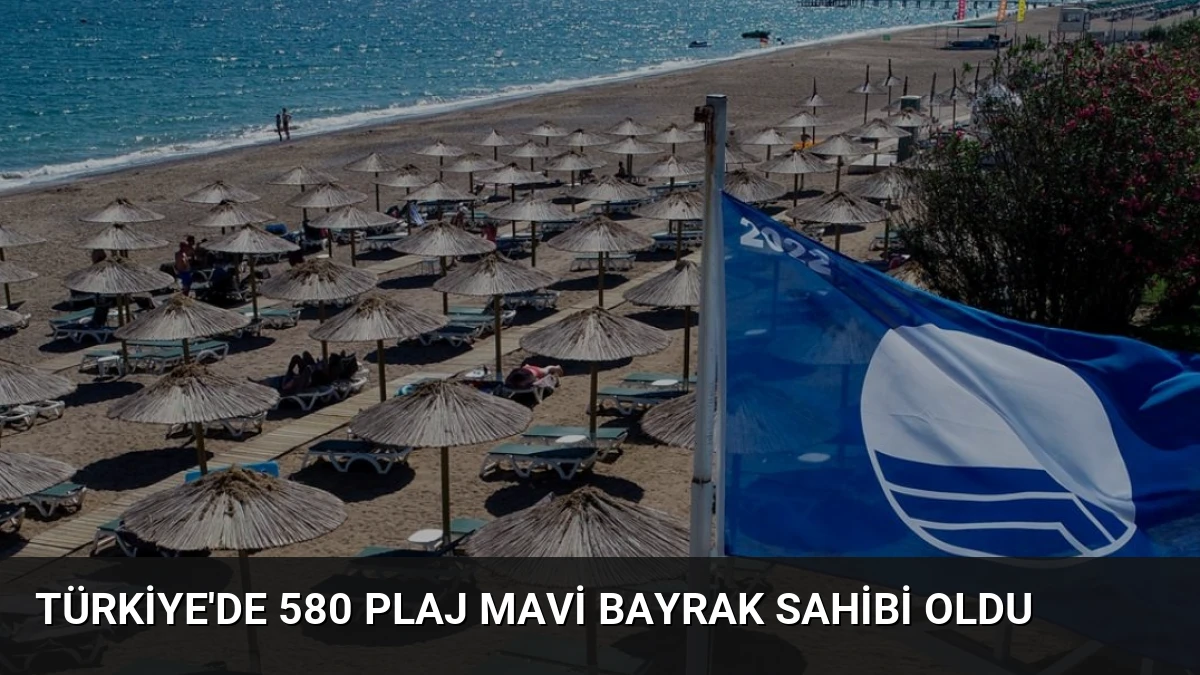 Türkiye’de 580 Plaj Mavi Bayrak Sahibi Oldu