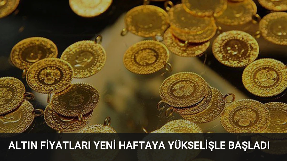 Altın Fiyatları Yeni Haftaya Yükselişle Başladı