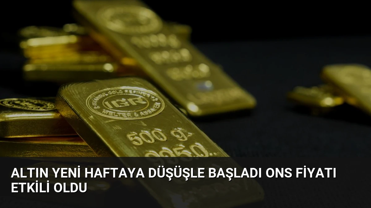 Altın Yeni Haftaya Düşüşle Başladı Ons Fiyatı Etkili Oldu