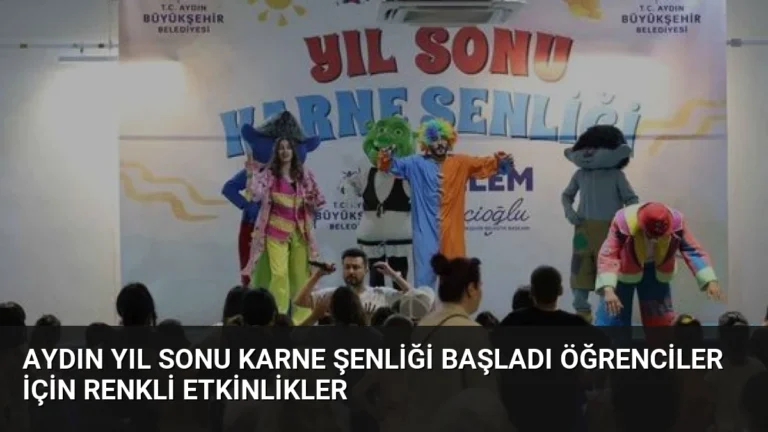 Aydın Yıl Sonu Karne Şenliği Başladı Öğrenciler İçin Renkli Etkinlikler