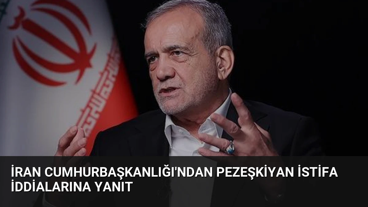 İran Cumhurbaşkanlığı’ndan Pezeşkiyan İstifa İddialarına Yanıt