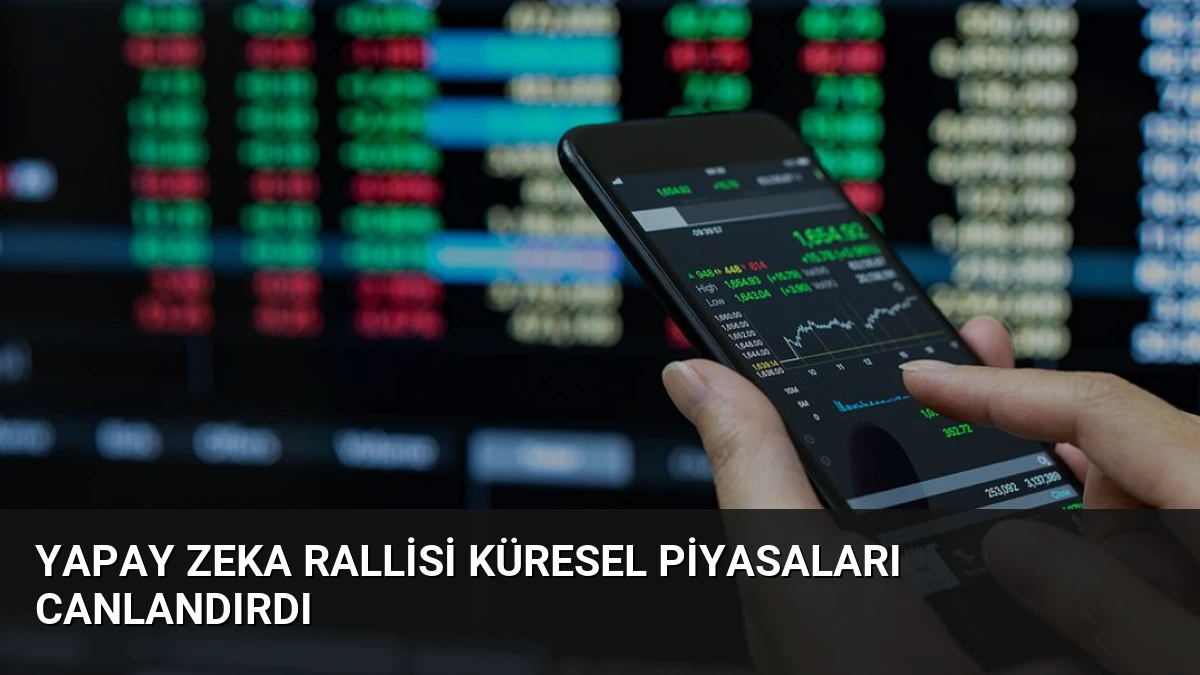 Yapay Zeka Rallisi Küresel Piyasaları Canlandırdı