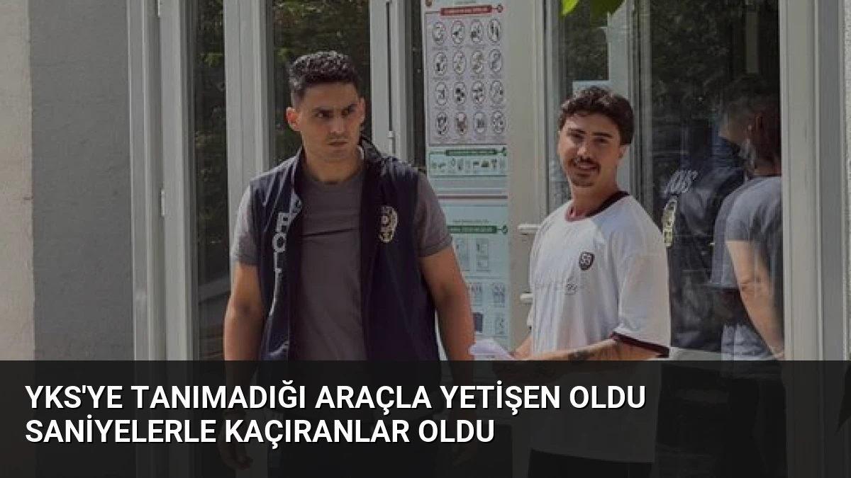 YKS’ye Tanımadığı Araçla Yetişen Oldu Saniyelerle Kaçıranlar Oldu