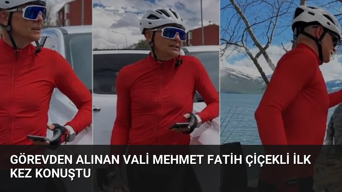 Görevden Alınan Vali Mehmet Fatih Çiçekli İlk Kez Konuştu