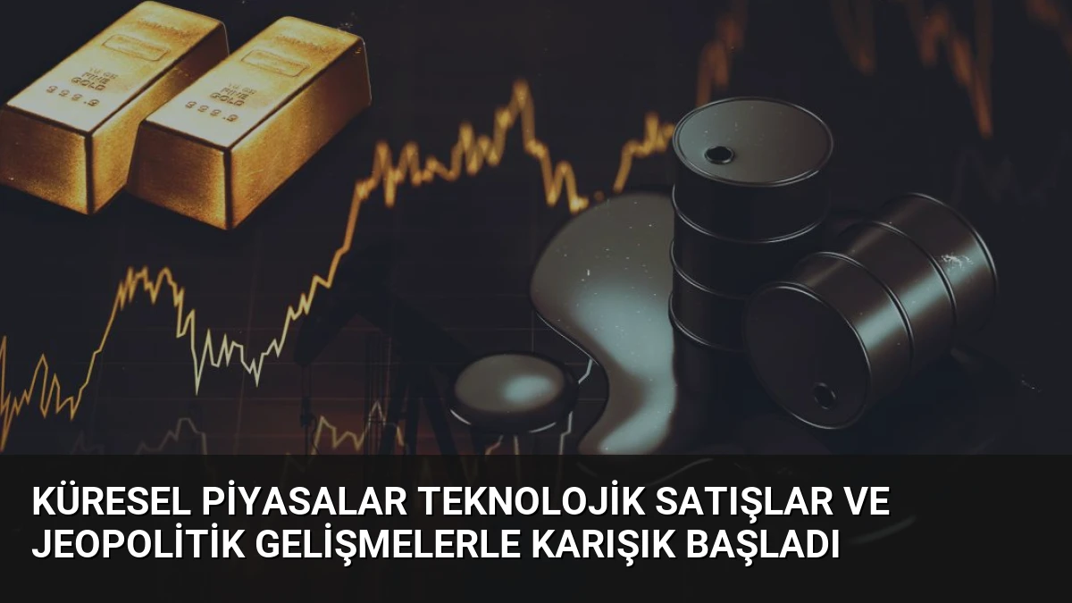 Küresel Piyasalar Teknolojik Satışlar ve Jeopolitik Gelişmelerle Karışık Başladı