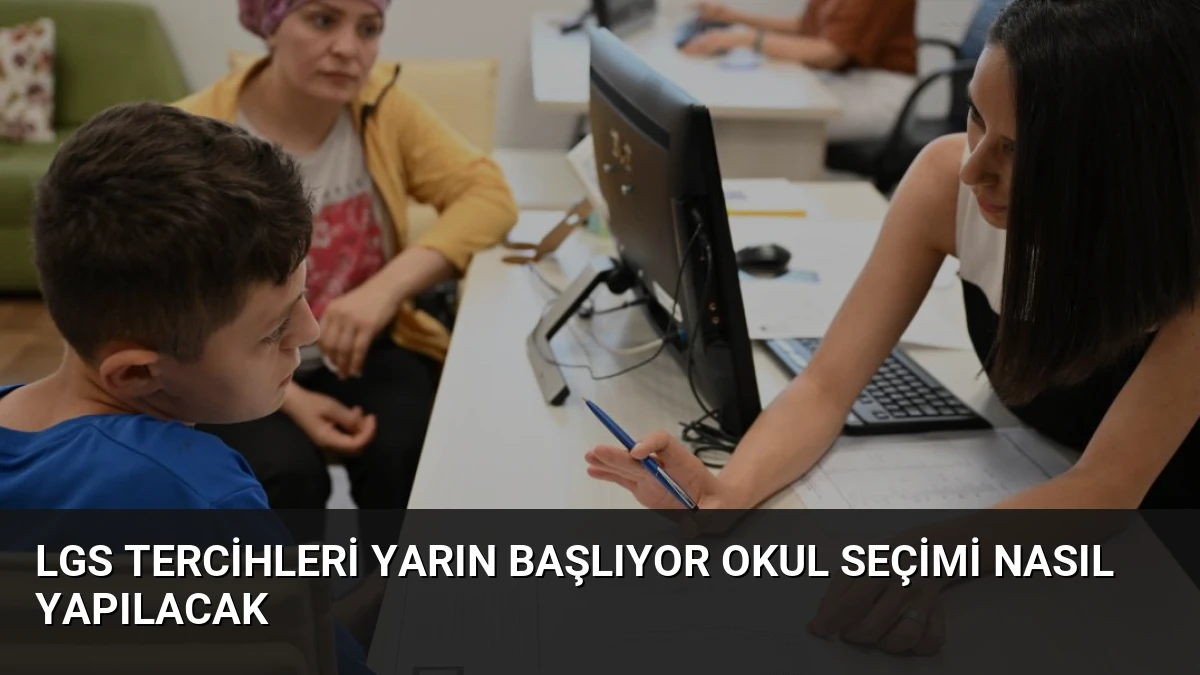 LGS Tercihleri Yarın Başlıyor Okul Seçimi Nasıl Yapılacak