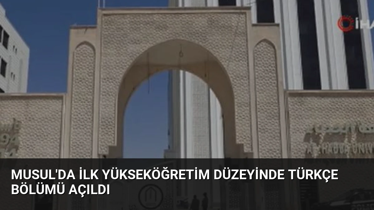 Musul’da İlk Yükseköğretim Düzeyinde Türkçe Bölümü Açıldı