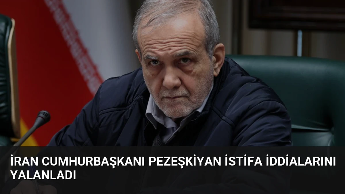İran Cumhurbaşkanı Pezeşkiyan İstifa İddialarını Yalanladı