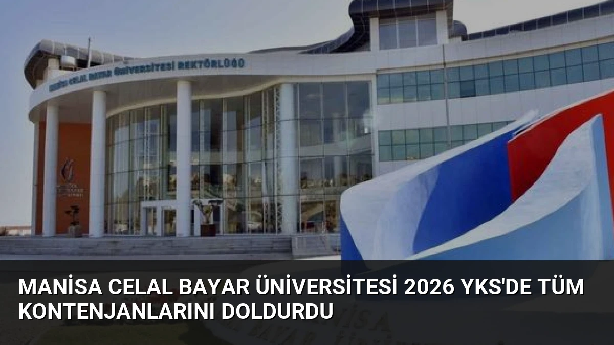 Manisa Celal Bayar Üniversitesi 2026 YKS’de Tüm Kontenjanlarını Doldurdu