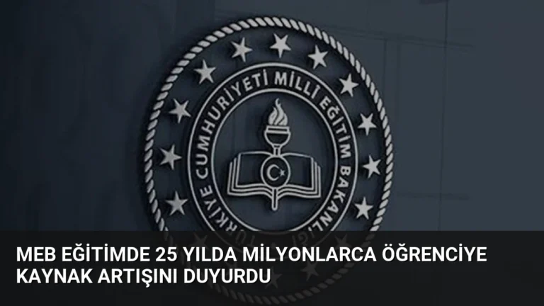 MEB Eğitimde 25 Yılda Milyonlarca Öğrenciye Kaynak Artışını Duyurdu