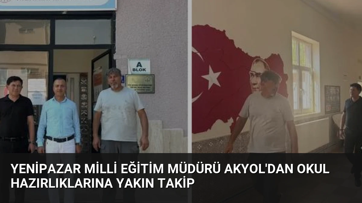Yenipazar Milli Eğitim Müdürü Akyol’dan Okul Hazırlıklarına Yakın Takip