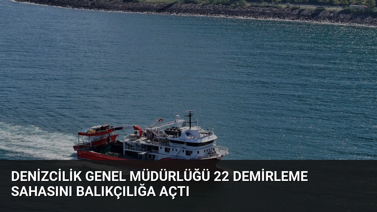 Denizcilik Genel Müdürlüğü 22 Demirleme Sahasını Balıkçılığa Açtı