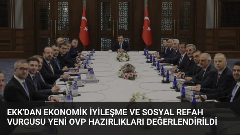 EKK’dan Ekonomik İyileşme ve Sosyal Refah Vurgusu Yeni OVP Hazırlıkları Değerlendirildi