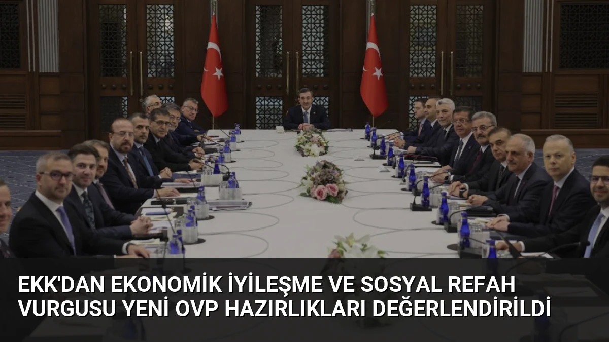 EKK’dan Ekonomik İyileşme ve Sosyal Refah Vurgusu Yeni OVP Hazırlıkları Değerlendirildi