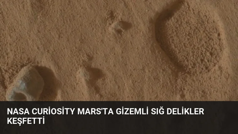 NASA Curiosity Mars’ta Gizemli Sığ Delikler Keşfetti