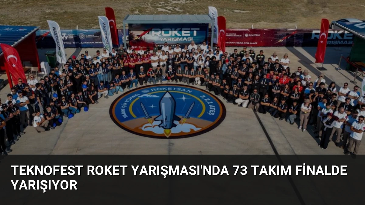 TEKNOFEST Roket Yarışması’nda 73 Takım Finalde Yarışıyor