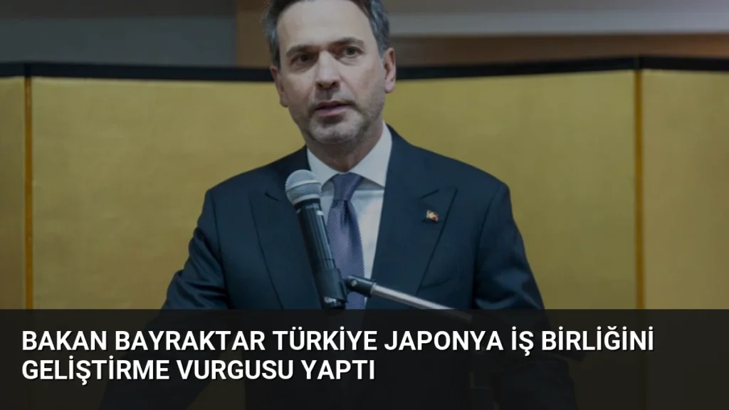 Bakan Bayraktar Türkiye Japonya İş Birliğini Geliştirme Vurgusu Yaptı
