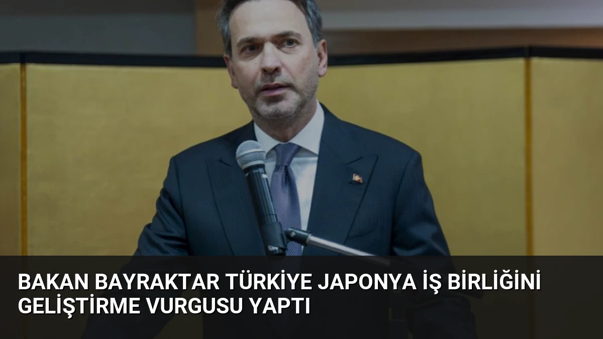 Bakan Bayraktar Türkiye Japonya İş Birliğini Geliştirme Vurgusu Yaptı