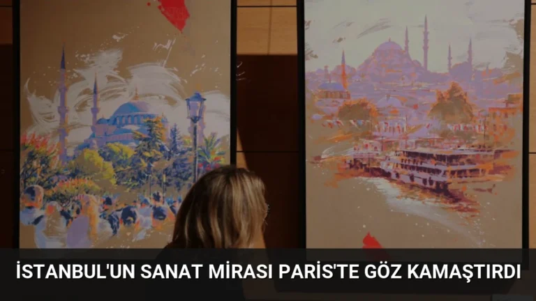 İstanbul’un Sanat Mirası Paris’te Göz Kamaştırdı