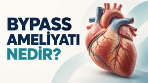 BYPASS AMELİYATI NEDİR?