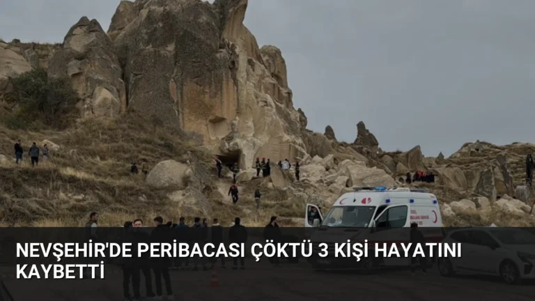 Nevşehir’de Peribacası Çöktü 3 Kişi Hayatını Kaybetti