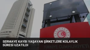 Sermaye Kaybı Yaşayan Şirketlere Kolaylık Süresi Uzatıldı