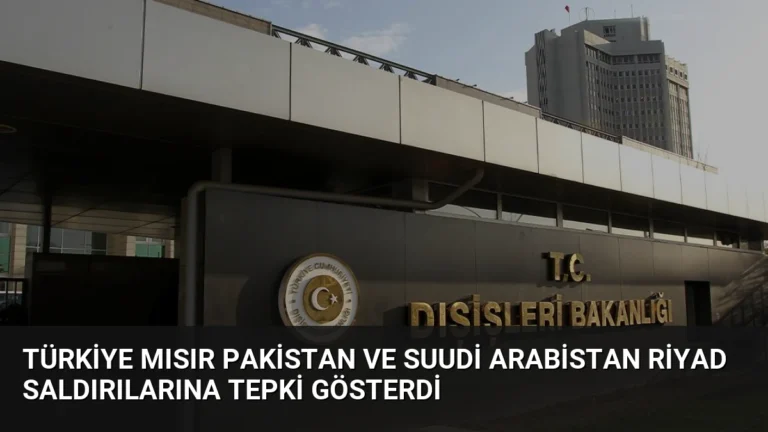 Türkiye Mısır Pakistan ve Suudi Arabistan Riyad Saldırılarına Tepki Gösterdi