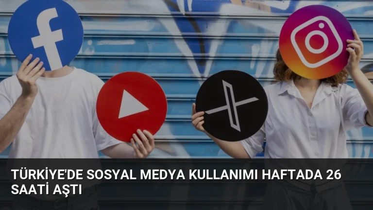 Türkiye’de Sosyal Medya Kullanımı Haftada 26 Saati Aştı