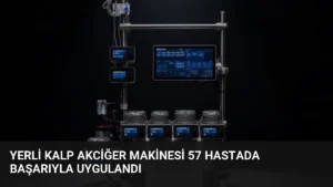 Yerli Kalp Akciğer Makinesi 57 Hastada Başarıyla Uygulandı